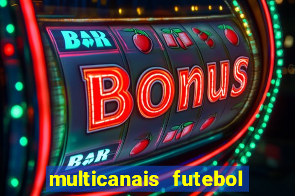 multicanais futebol ao vivo